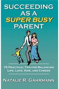 Succeeding as a Super Busy Parent