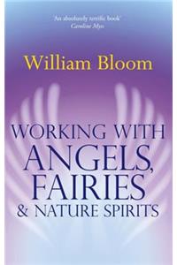 Working With Angels, Fairies And Nature Spirits