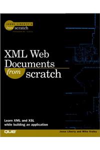 XML Web Documents From Scratch (Jesse Liberty's from scratch)
