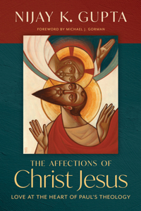 Affections of Christ Jesus: Love at the Heart of Paul's Theology