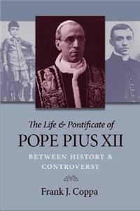 The Life & Pontificate of Pope Pius XII