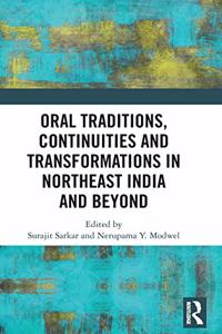 Oral Traditions, Continuities and Transformations in Northeast India and Beyond