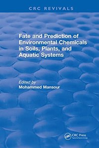Fate And Prediction Of Environmental Chemicals In Soils, Plants, And Aquatic Systems