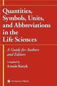 Quantities, Symbols, Units, and Abbreviations in the Life Sciences