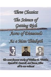 Three Classics: The Science of Getting Rich, Acres of Diamonds, as a Man Thinketh - The Most Famous Works of Wallace D. Wattles, Russe