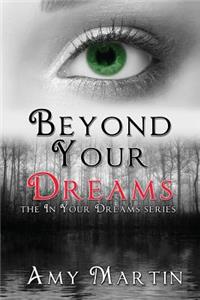 Beyond Your Dreams