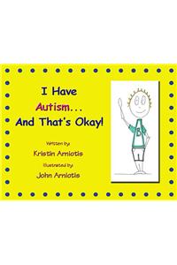 I Have Autism and That's Okay!