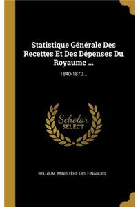 Statistique Générale Des Recettes Et Des Dépenses Du Royaume ...