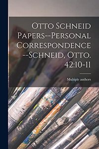 Otto Schneid Papers--Personal Correspondence--Schneid, Otto. 42