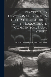 Prayers and Devotional Exercises Used at the Church of the Immaculate Conception, Farm Street
