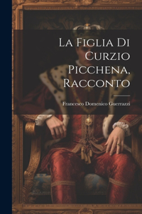 Figlia Di Curzio Picchena, Racconto