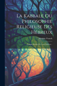 Kabbale Ou Philosophie Religieuse Des Hébreux