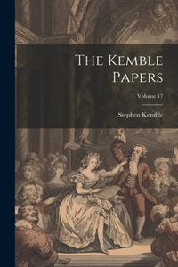 Kemble Papers; Volume 17