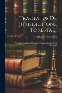 Tractatus De Jurisdictione Forestali