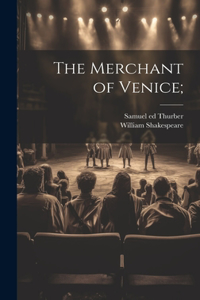 Merchant of Venice;