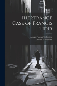 The Strange Case of Francis Tidir