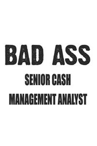 Bad Ass Senior Cash Management Analyst