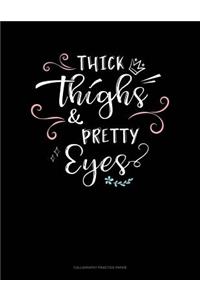 Thick Thighs & Pretty Eyes