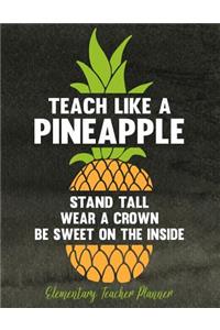 Teach Like A Pineapple Stand Tall Wear A Crown Be Sweet On The Inside