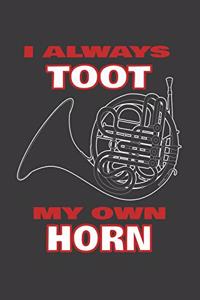 I Always Toot My Own Horn