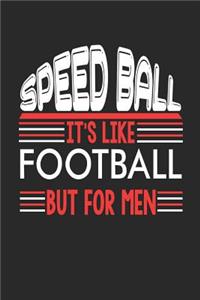 Speedball It's Like Football But For Men