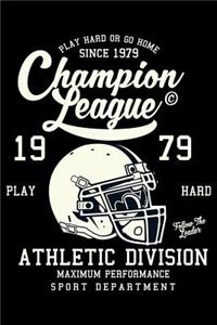 Play Hard Or Go Home Since 1979 Champion League Athletic Division Maximum Performance Sport Department