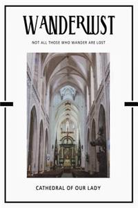 Cathedral of Our Lady: Trip Visit Souvenirs 2020 Planner Calendar Organizer Daily Weekly Monthly