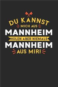 Du Kannst Mich Aus Mannheim Holen Aber Niemals Mannheim Aus Mir!