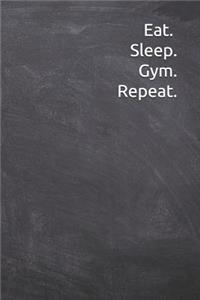 Eat Sleep Gym Repeat