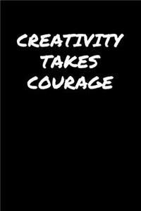 Creativity Takes Courage�