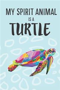 My Spirit Animal Is A Turtle