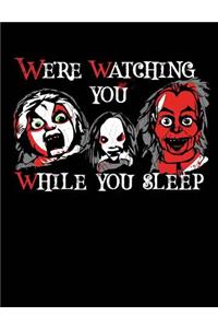 We're Watching You While You Sleep