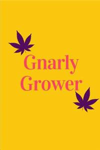 Gnarly Grower