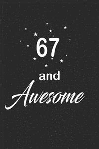 67 and awesome