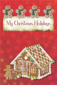 My Christmas Holidays: Gingerbread Cover - Kids Holiday Diary - Story Paper Creativity Notebook Journal - Children Writing and Drawing Activity Blank Book - Soft Cover