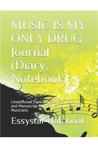 MUSIC IS MY ONLY DRUG Journal (Diary, Notebook)
