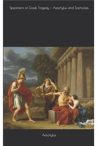 Specimens of Greek Tragedy - Aeschylus and Sophocles