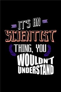 It's a scientist thing, you wouldn't understand