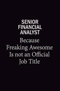 Senior Financial Analyst Because Freaking Awesome Is Not An Official Job Title