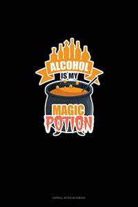 Alcohol Is My Magic Potion