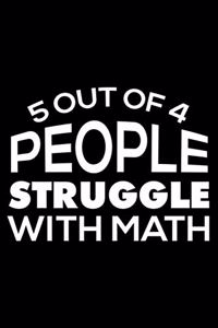 5 Out Of 4 People Struggle With Math