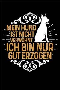 Mein Hund Ist Nicht Verwöhnt Ich Bin Nur Gut Erzogen