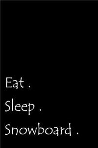Eat. Sleep. Snowboard.