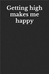 Getting High Makes Me Happy