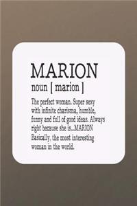 Marion Noun [ Marion ] the Perfect Woman Super Sexy with Infinite Charisma, Funny and Full of Good Ideas. Always Right Because She Is... Marion