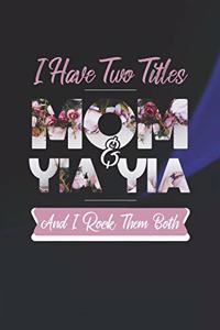 I Have Two Title Mom And Yia Yia And I Rock Them Both