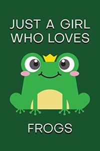Just A Girl Who Loves Frogs