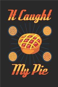 It Caught My Pie