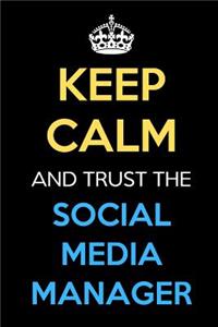 Keep Calm And Trust The Social Media Manager