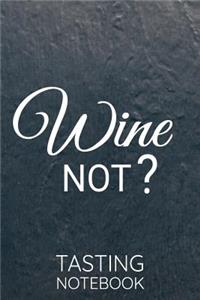 Wine not ? Tasting Notebook